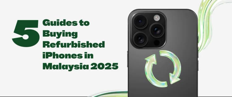 A thumbnail image of a blog about 5 Guides to Buying Refurbished iPhones in Malaysia