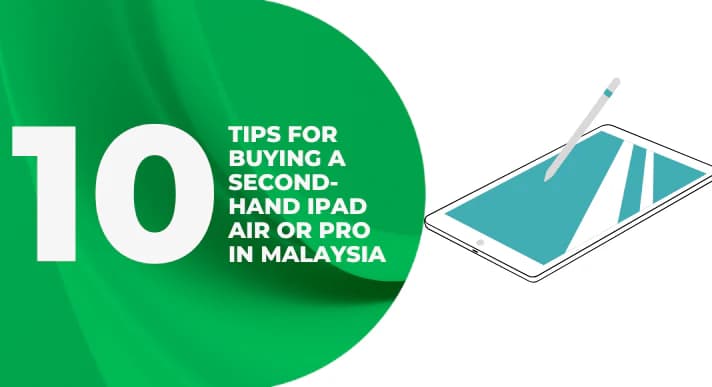 10_Tips_for_Buying_a_Second-Hand_iPad_Air_or_Pro_in_Malaysia