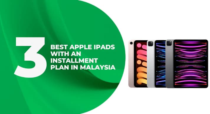3_Best_Apple_iPads_with_an_Installment_Plan_in_Malaysia