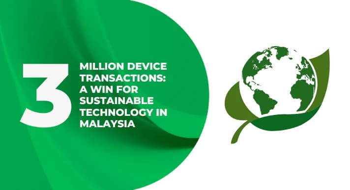Thumbnail image of a blog about 3_Million_Device_Transactions_A_Win_for_Sustainable_Technology_in_Malaysia
