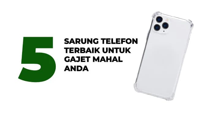 A thumbnail image of a blog about 5 Sarung Telefon Terbaik Untuk Gajet Mahal Anda