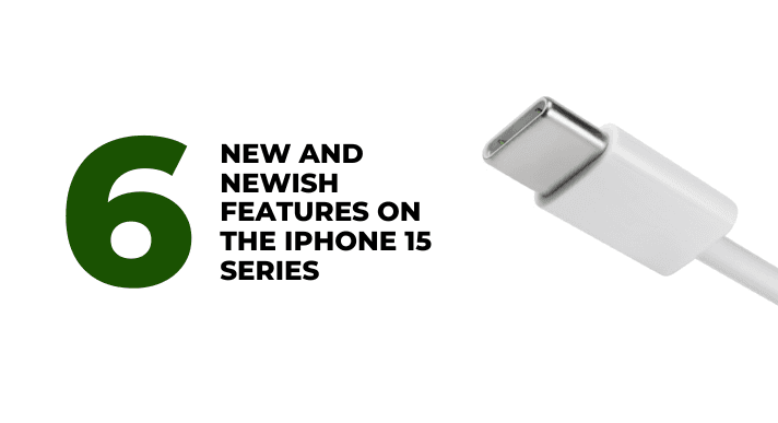 A thumbnail image of a blog about 6_new_and_newish_features_on_the_iphone_15_series