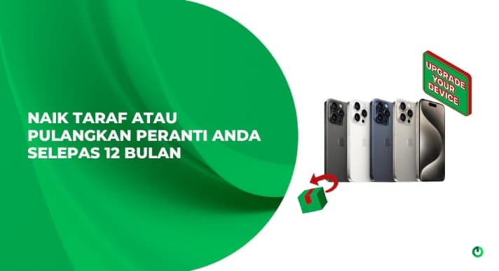 A thumbnail image of a blog about Naik_Taraf_atau_Pulangkan_Peranti_Anda_Selepas_12_Bulan