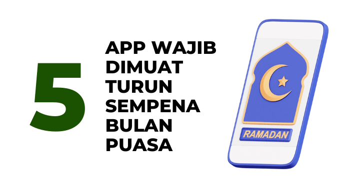 5 Aplikasi Wajib Dimuat Turun Sempena Bulan Puasa _CompAsia Malaysia