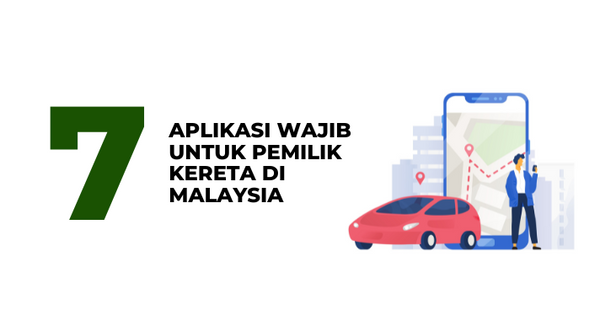 7 Aplikasi Wajib Untuk Pemilik Kereta Di Malaysia