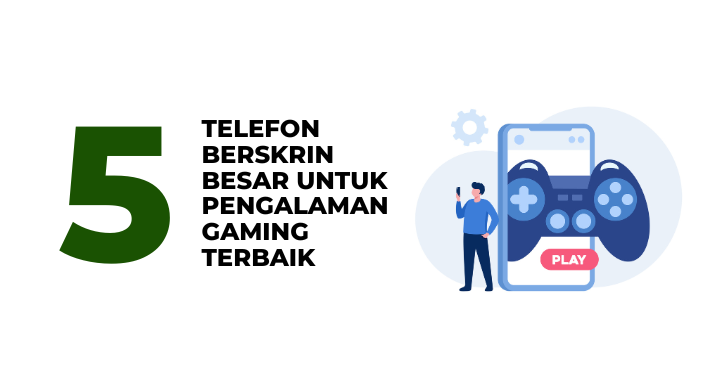 5 Telefon Berskrin Besar Untuk Pengalaman Gaming Terbaik