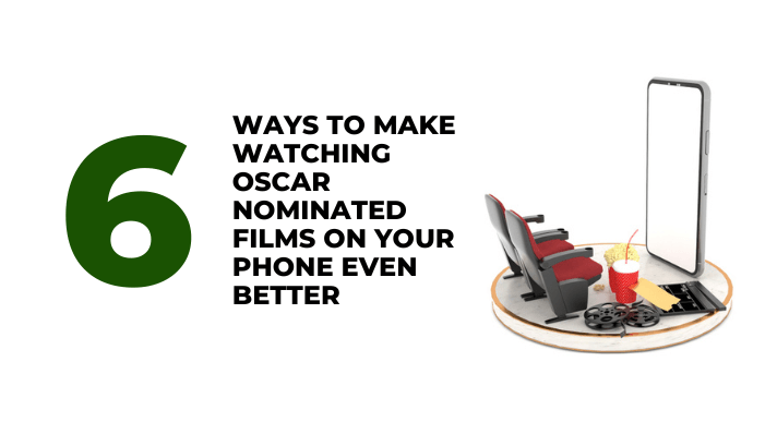 6 ways to make watching Oscar nominated films on your phone even better _CompAsia Malaysia