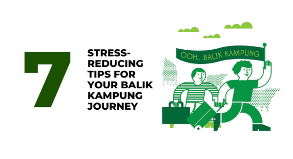 7 stress-reducing tips for your balik kampung journey _CompAsia Malaysia