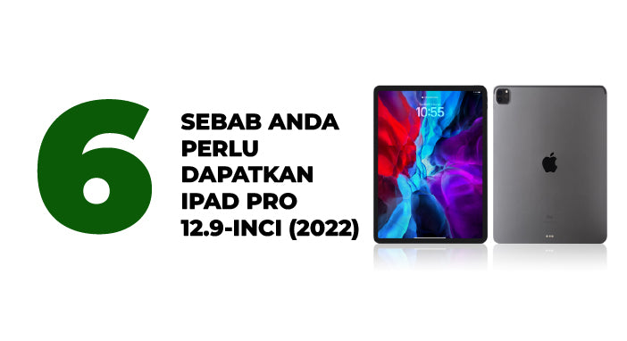 Tech spotlight - 6 sebab anda perlu dapatkan iPad Pro 12.9-inci (2022)