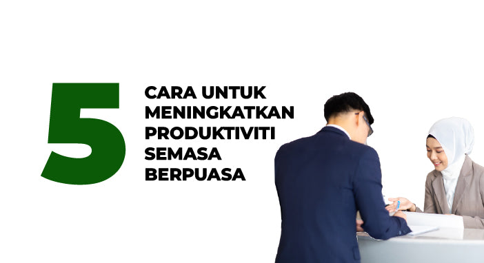 5 Cara Untuk Meningkatkan Produktiviti Semasa Berpuasa