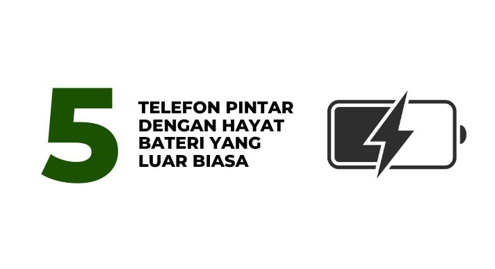 5 Telefon Pintar dengan Hayat Bateri yang Luar Biasa