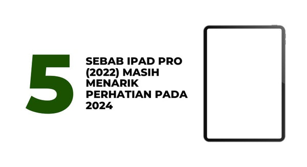 5 Sebab iPad Pro (2022) Masih Menarik Perhatian Pada 2024